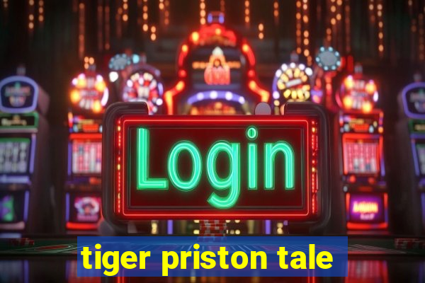 tiger priston tale